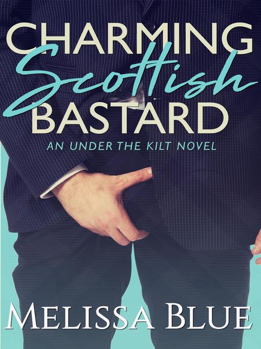 Title details for Charming Scottish Bastard by Melissa Blue - Available
